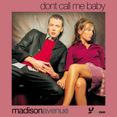 Madison Avenue - Don't Call Me Baby [Big Lu Vocal Mix] FREE DL!