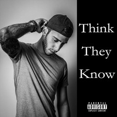 Think They Know (Prod. ThatKidGoran)