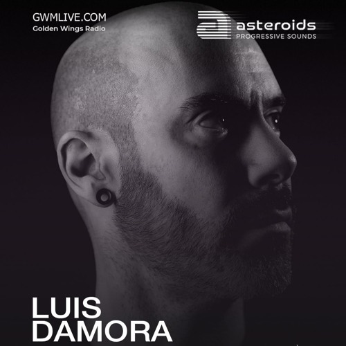 Luis Damora - Asteroids Progressive Sounds 07 - GWM Radio