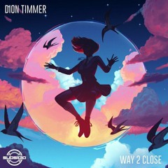 Dion Timmer - Way 2 Close (Leak)