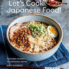 Access KINDLE 💗 Let's Cook Japanese Food!: Everyday Recipes for Authentic Dishes by