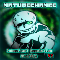 【NatureChange】Inhesitant Resolution V2–OST