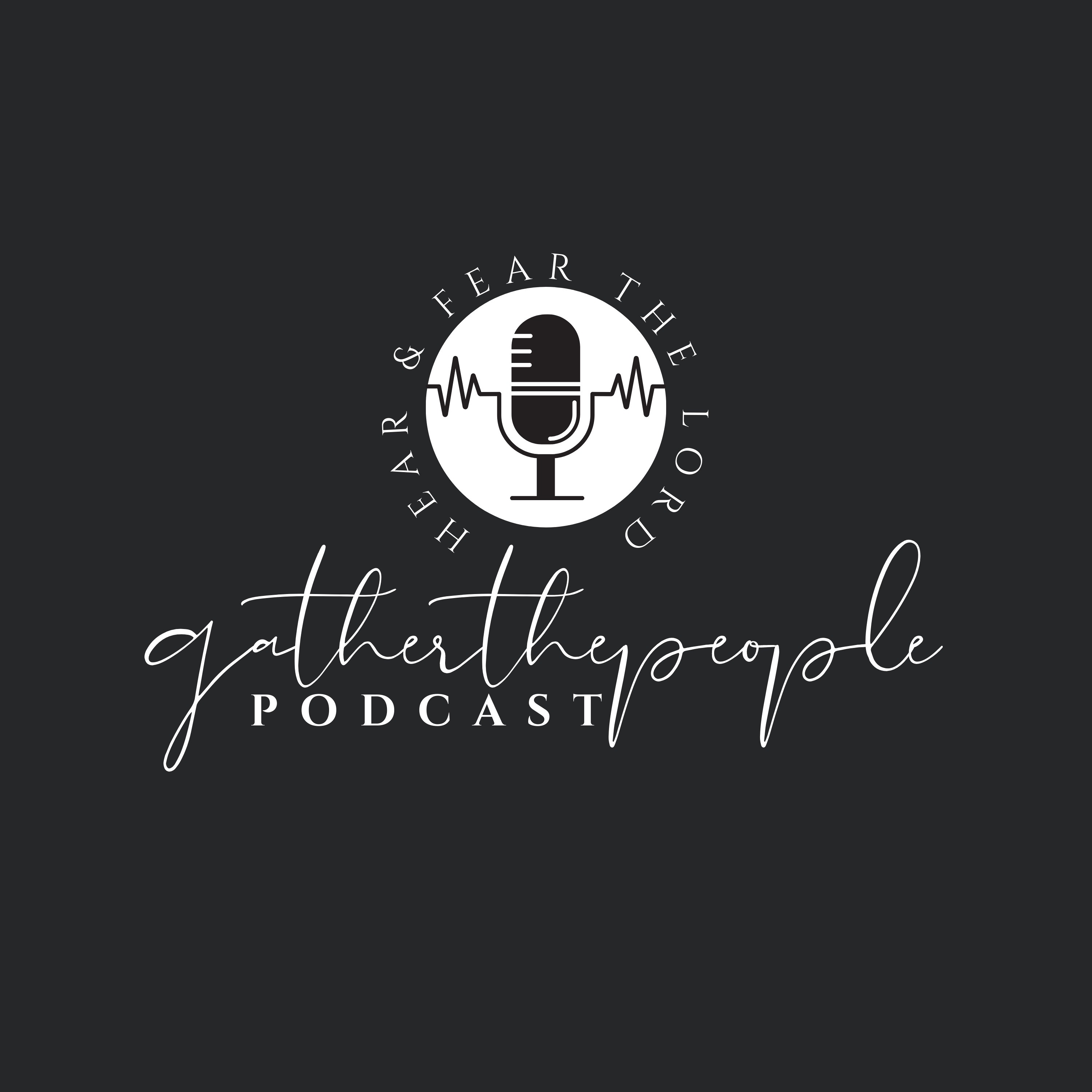 Gather The People Podcast Episode 001 episode artwork