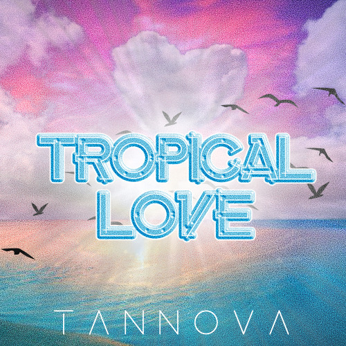 Stream Tropical Love by Tannova | Listen online for free on SoundCloud