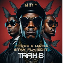Three 6 Mafia - Stay Fly (Trak B Edit)