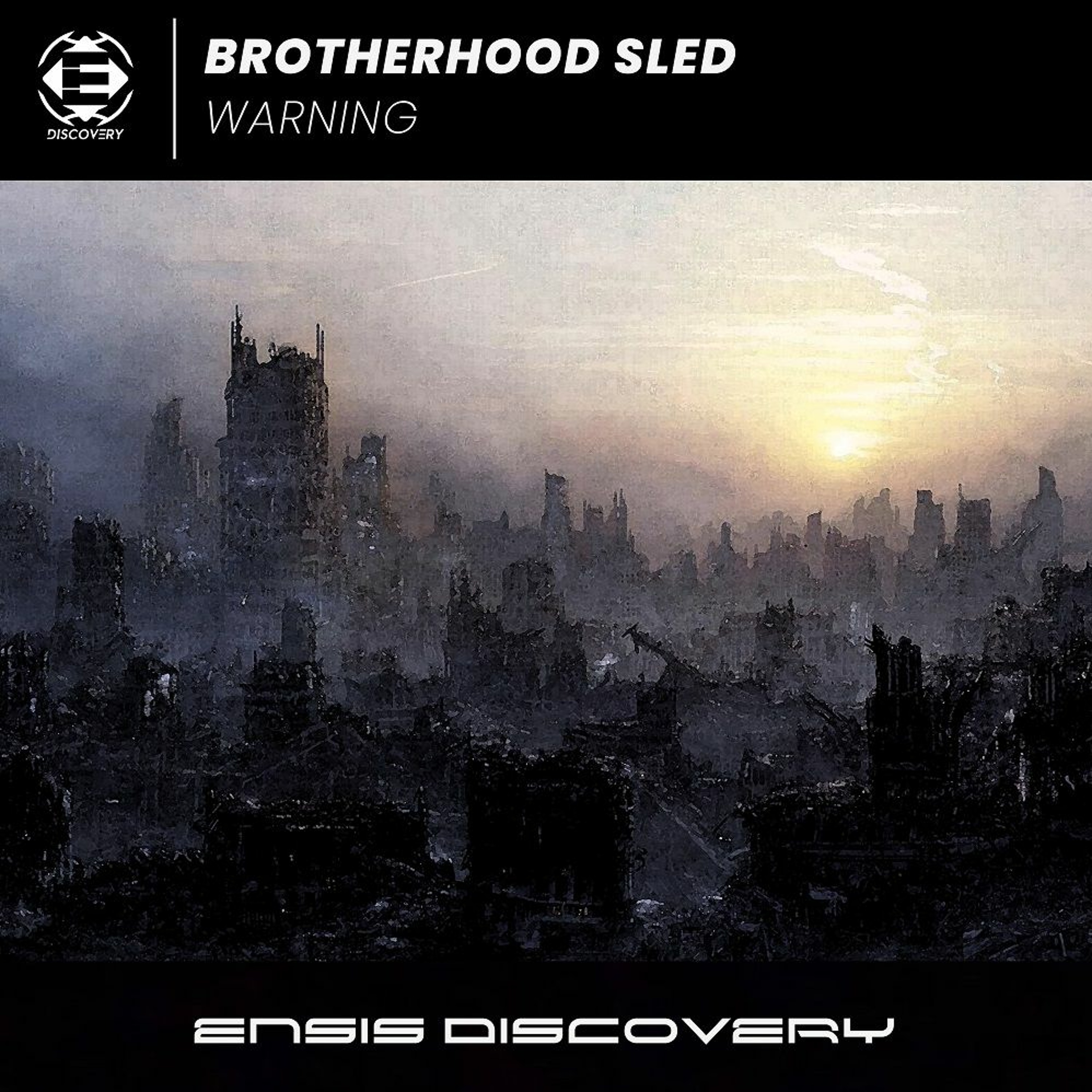 Brotherhood Sled - Warning (OUT NOW)[ENSIS DISCOVERY] episode artwork
