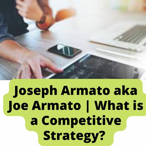 stream-joseph-armato-aka-joe-armato-what-is-a-competitive-strategy