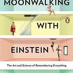 [FREE] EBOOK 📝 Moonwalking with Einstein: The Art and Science of Remembering Everyth