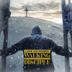 Luke November - Walking Disciple