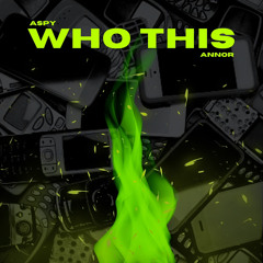 Who This (Feat. Annor)