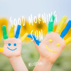 Good Morning Sun - Melodrama | Positive Upbeat Folk Music (Free Download)
