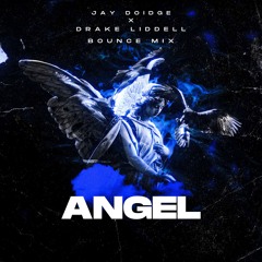Jay Doidge x Drake Liddell - Angel (Bounce Mix) PREVIEW