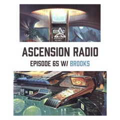 Ascension Radio Episode 65 W/ Brooks