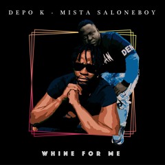 Mista SaloneBoy & Depo K- Whine for Me (@mistasaloneboyoffical)