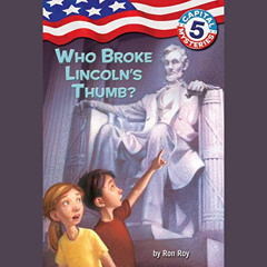 GET EBOOK 📙 Who Broke Lincoln's Thumb?: Capital Mysteries, Book 5 by  Ron Roy,John H