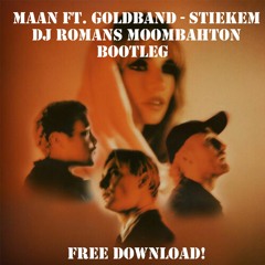 Maan ft. Goldband - Stiekem (ROMANS MOOMBAHTON BOOTLEG) *FREE DOWNLOAD!*