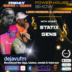 Power House Show With Guest - Statix & Gens Episode 52 Friday 4th April 2025 - dejavufm