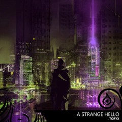 .Toryx - A Strange Hello [Raindrop Collective]