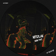 Niteplan - Wurk That (Out Now)
