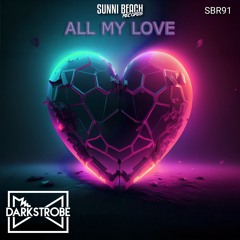 Darkstrobe - All My Love [Sunni Beach Records] #SBR91