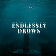 Endlessly Drown
