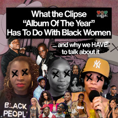 What the Clipse "Album Of The Year" Has To Do With Black Women (and why we HAVE to talk about it)