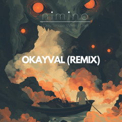 nimino - I Only Smoke When I Drink (OKAYVAL Remix)