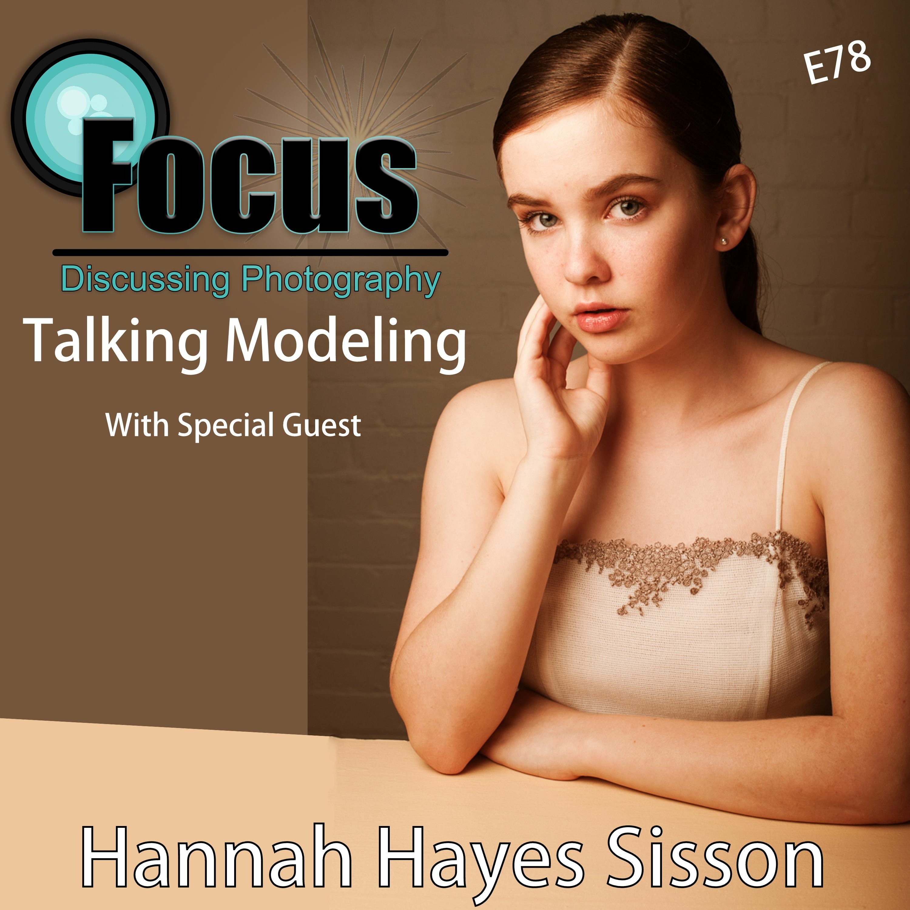 Focus: Photography Podcast with Stephen & Terri, with special guest Model Hannah Hayes Sisson episode artwork