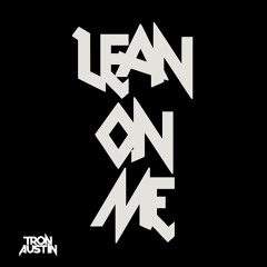 Lean On Me