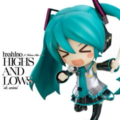 HIGHS & LOWS (ft. Hatsune Miku)