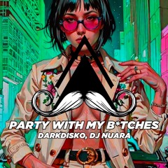 DARKDISKO (feat. DJ NUARA) - PARTY WITH MY BITCHES (Original Mix) [MUSTACHE CREW RECORDS]