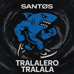 SANTØS - TRALALERO TRALALA