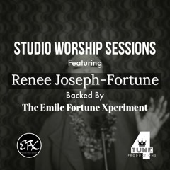 Studio Worship Sessions 1 Feat. Renee Joseph-Fortune and EFX The Band