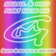 Soulful & Disco Funky House Mix 105-2020  DJ GM