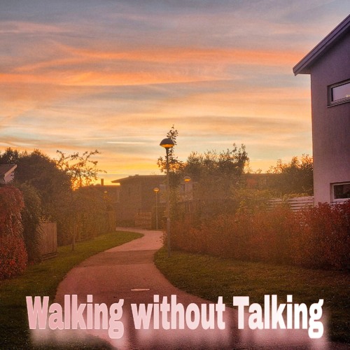Walking without Talking
