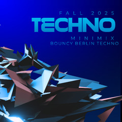 FALL 2O25 TECHNO MINIMIX (BOUNCY BERLIN TECHNO 1)