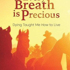PDF✔read❤online Remember, Every Breath is Precious: Dying Taught Me How to Live