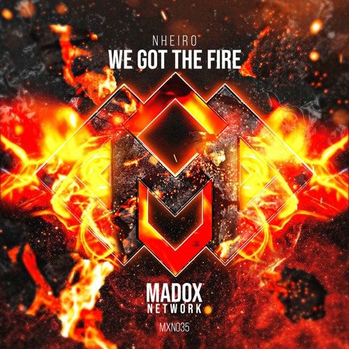 MXN035 || NHEIRO - We Got The Fire (Radio Edit)