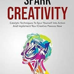 !Save# How To Spark Creativity: Catalytic Techniques To Spur Yourself Into Action And Implement