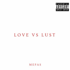 Love vs Lust (prod. by Scorpio Prodz)