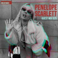 Creatures Guest Mix 025 ▬ Penelope Scarlett - The Feminine Urge