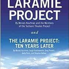 ( fGf ) The Laramie Project and The Laramie Project: Ten Years Later by Moises Kaufman,Tectonic Thea
