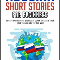 Access EBOOK EPUB KINDLE PDF Russian Short Stories For Beginners: 20 Captivating Short Stories to Le