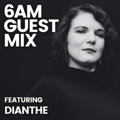 Guest Mix: Dianthe