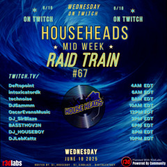 HouseHeads Mid Week Raid Train #67