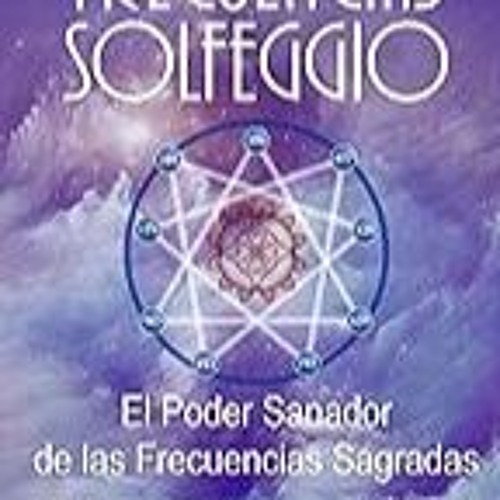 Get FREE B.o.o.k Frecuencias Solfeggio: El Poder Sanador de las Frecuencias Sagradas (Magia del Ca