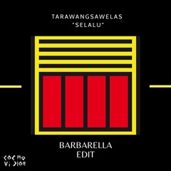FREE DL : Tarawangsawelas - Selalu (Barbarella Edit)
