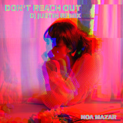 Noa Mazar - Don't Reach Out (DJ Justin Remix)