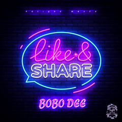 BOBO Dee- Like and Share