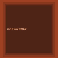 Brown Skin (Radio Edit)